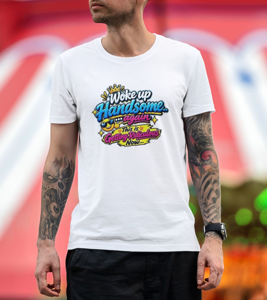 Woke Up Handsome Again This Is Getting Ridiculous Now Emoji Crown Sunglasses T-Shirt