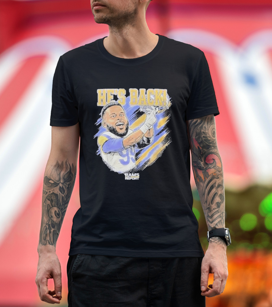 HE'S BACK Aaron Donald Rams Report Los Angeles Rams T-Shirt