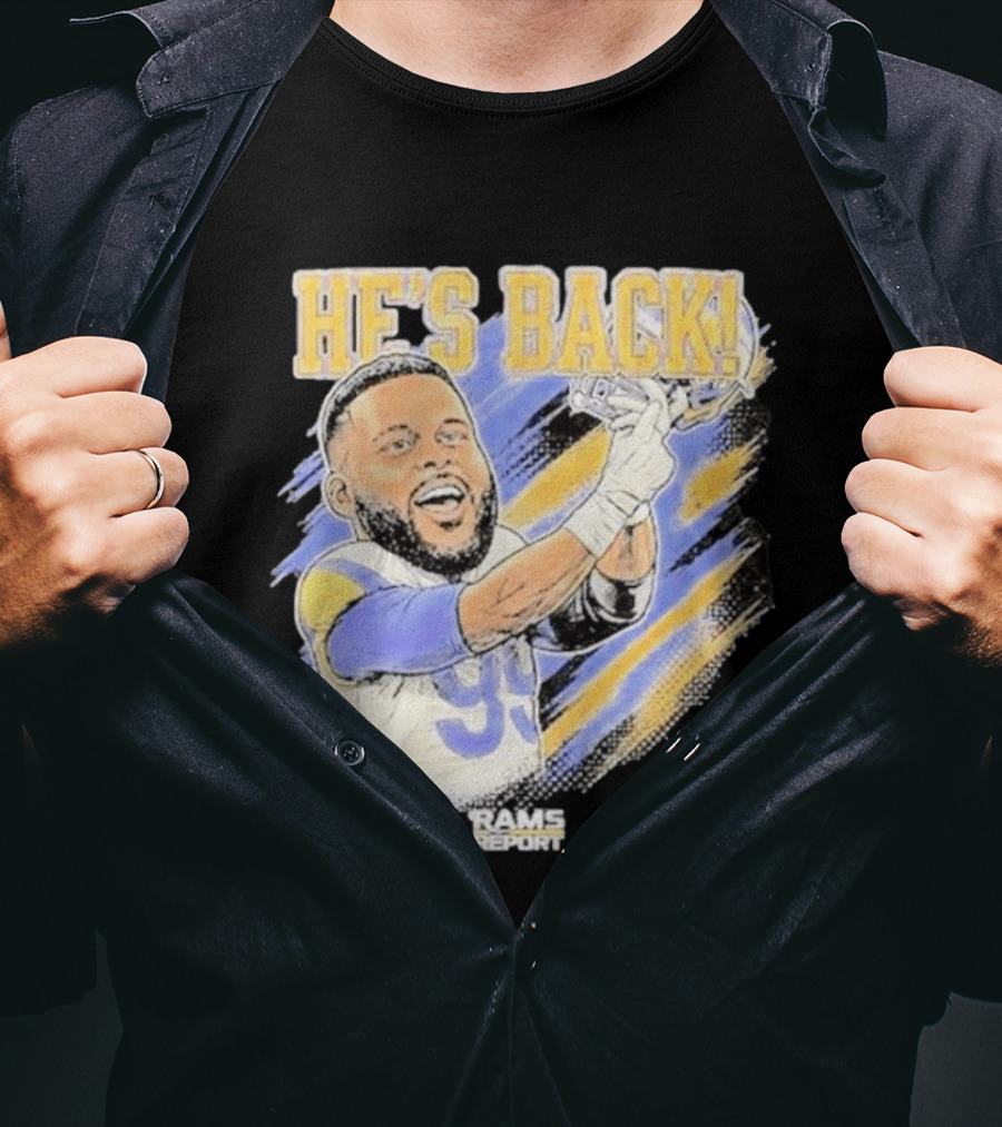 HE'S BACK Aaron Donald Rams Report Los Angeles Rams T-Shirt