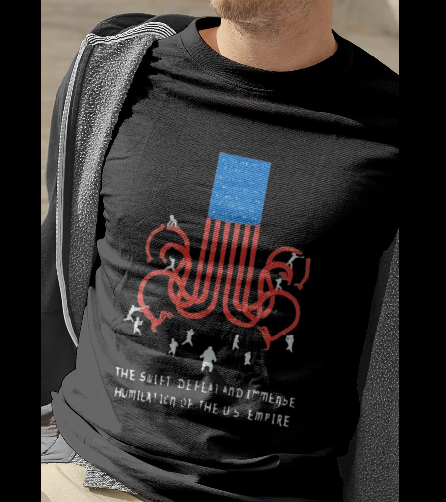 The Swift Defeat And Immense Humiliation Of The US Empire T-Shirt
