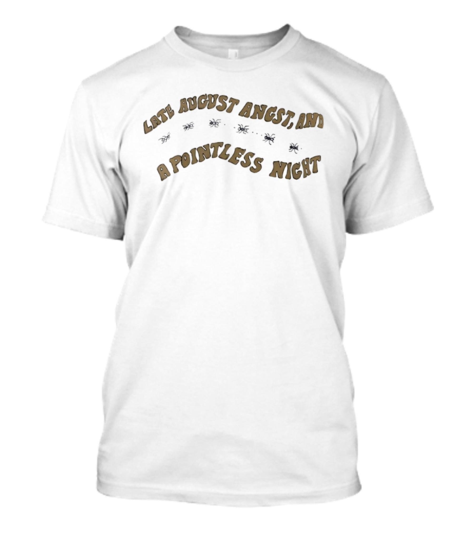 Late August Angst And A Pointless Night T-Shirt