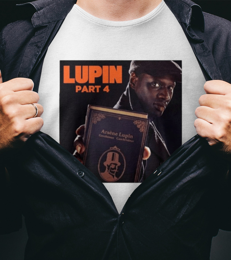 Lupin Part 4 Arsène Lupin Netflix Series Return Gentleman Cambrioleur T-Shirt