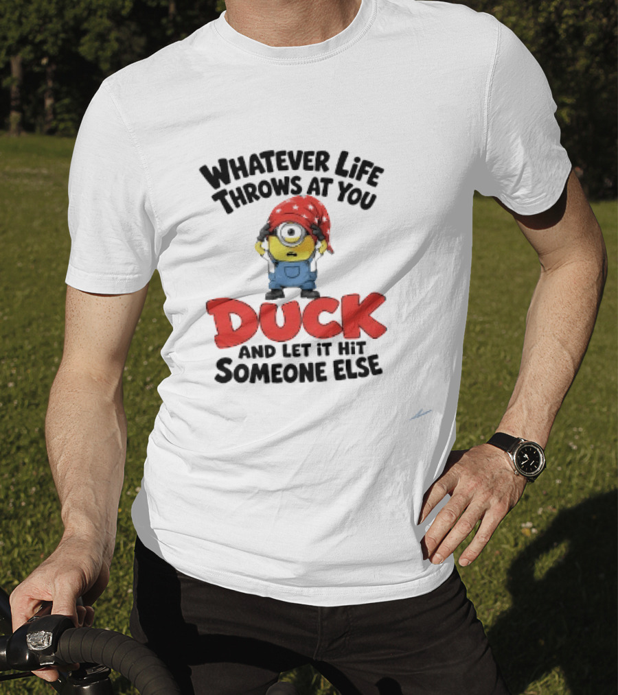 Whatever Life Throws At You Duck Minion Let It Hit Someone Else T-Shirt