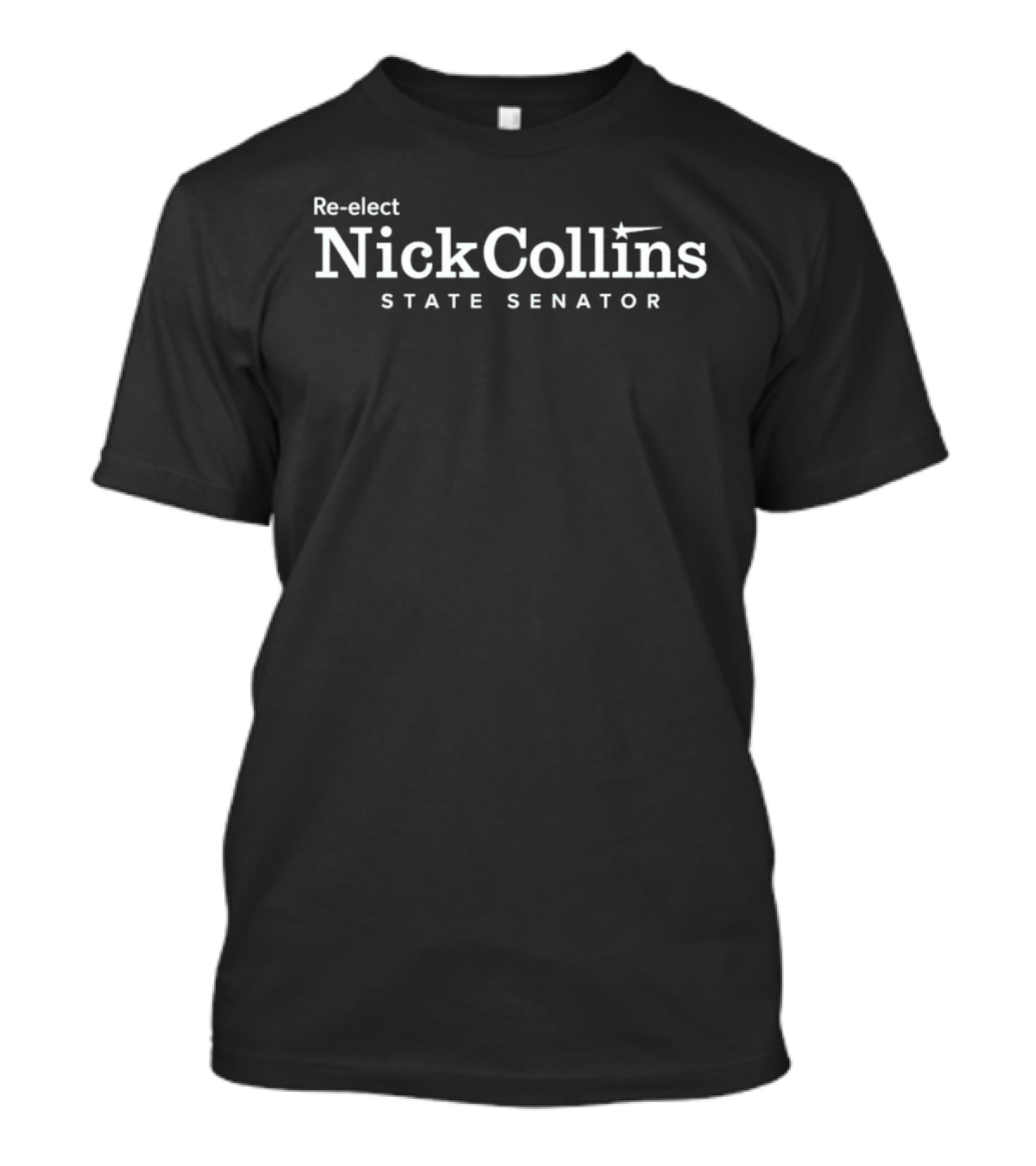 Re Elect Nick Collins State Senator 2026 Political Campaign T-Shirt