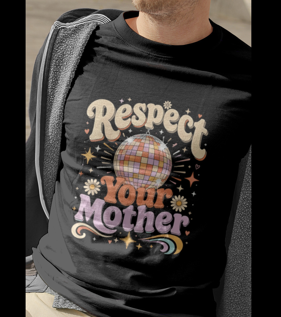 Respect Your Mother Disco Ball 70s Retro Vibes Floral Motif T-Shirt