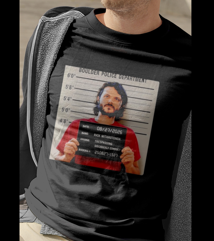 Boulder Police Department Rick Mitarotonda Shot 2026 Trespassing Disorderly Conduct T-Shirt