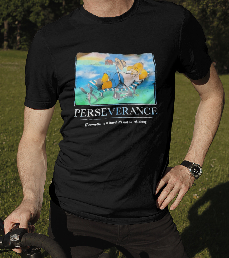 Perseverance Homer Relaxing If Something Is Hard It's Not Worth Doing T-Shirt