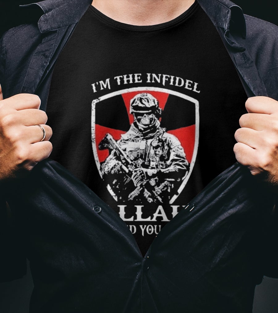 I'm The Infidel Allah Warned You About Military Soldier T-Shirt