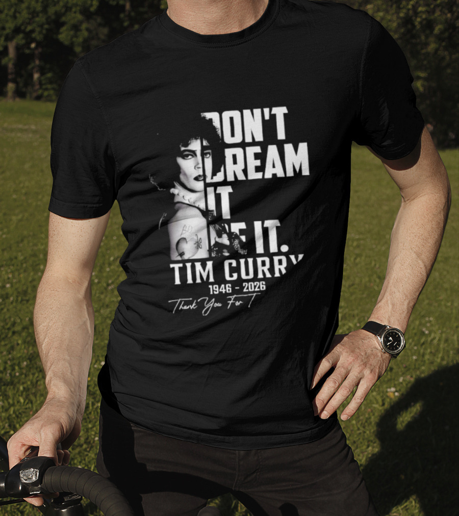 Tim Curry 1946 2026 Don't Dream It Be It Thank You T-Shirt