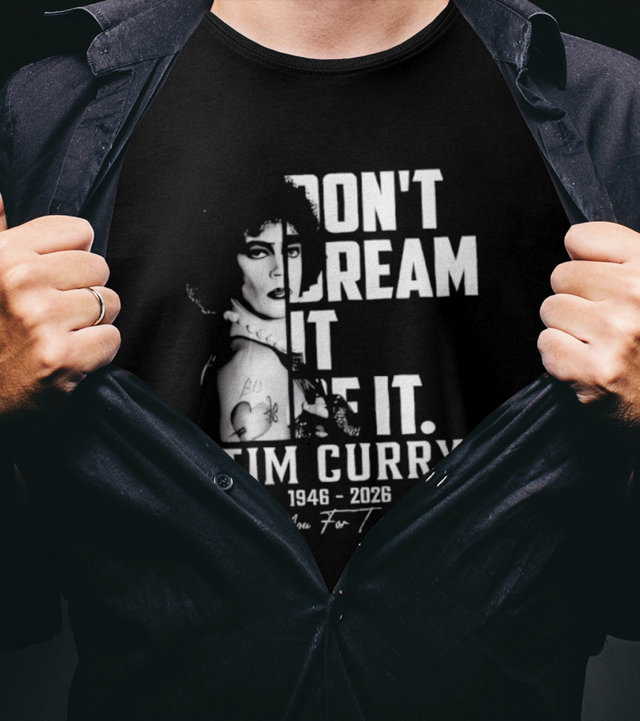 Tim Curry 1946 2026 Don't Dream It Be It Thank You T-Shirt