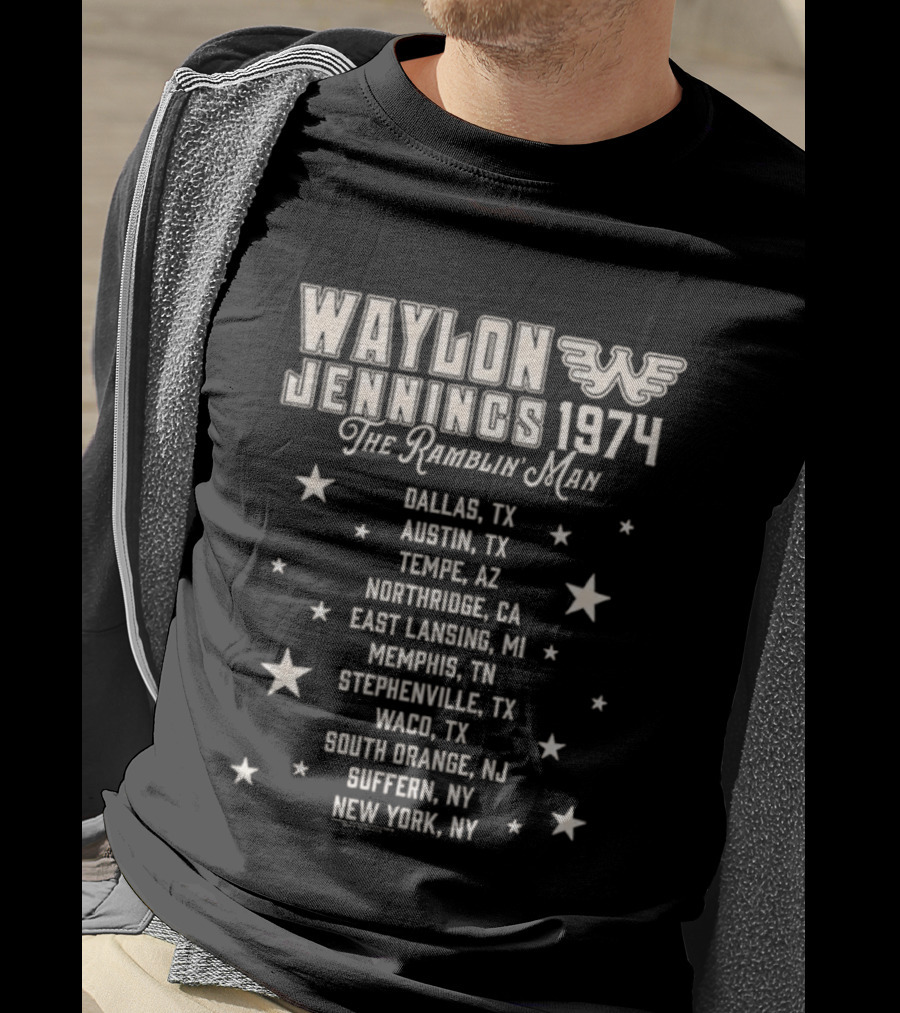 Waylon Jennings 1974 The Ramblin' Man Tour Dallas Austin Tempe Northridge East Lansing Memphis Stephenville Waco South Orange Giffin New York T-Shirt