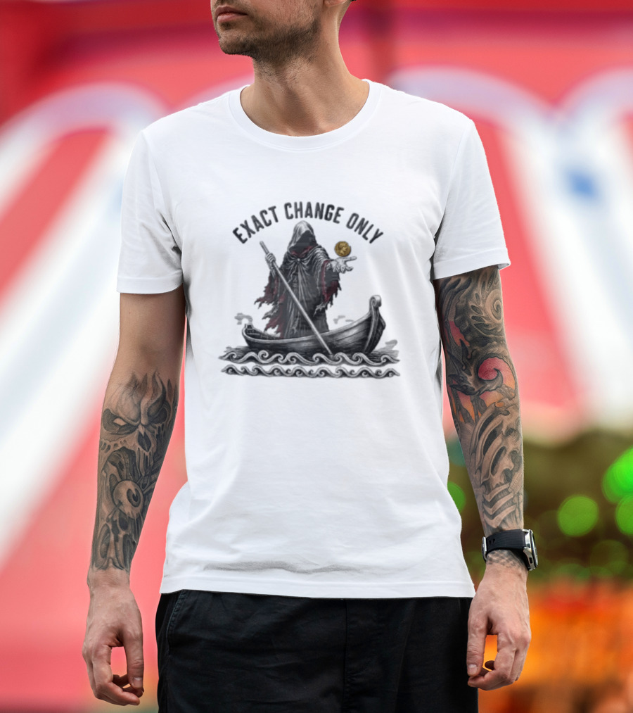 Exact Change Only Charon Underworld Ferryman River Styx Greek Mythology T-Shirt