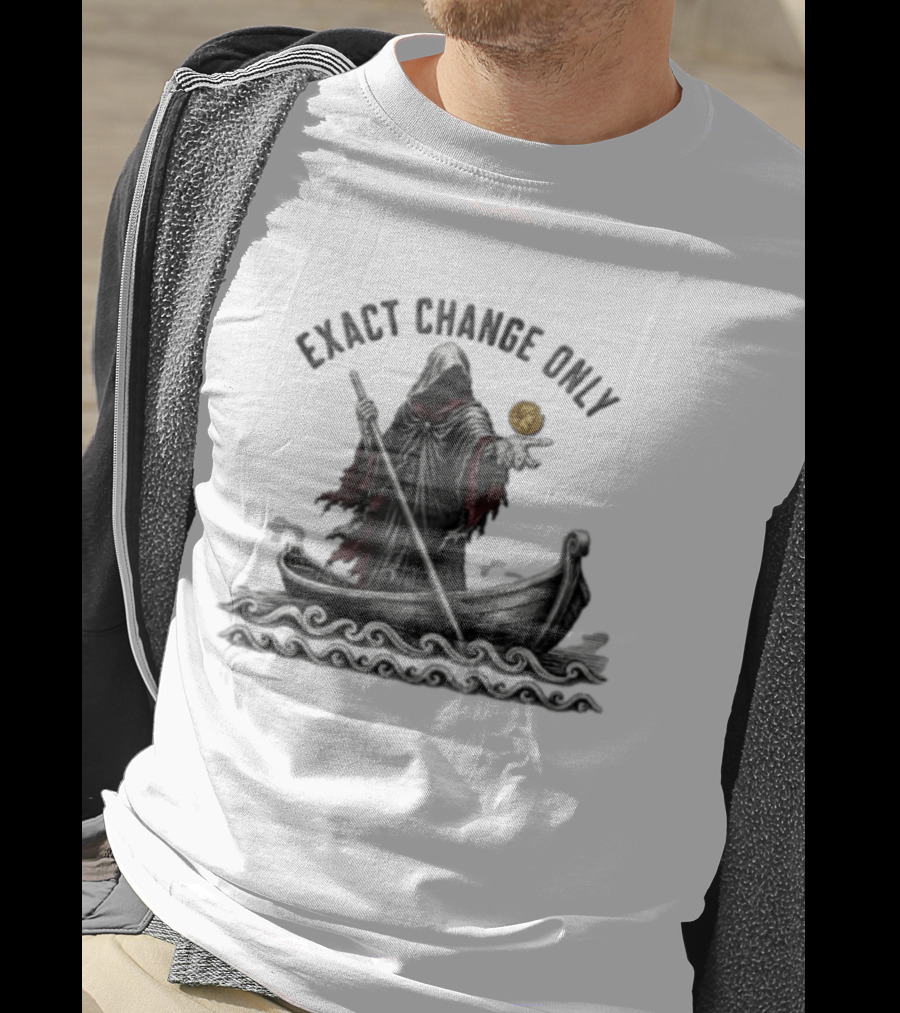 Exact Change Only Charon Underworld Ferryman River Styx Greek Mythology T-Shirt
