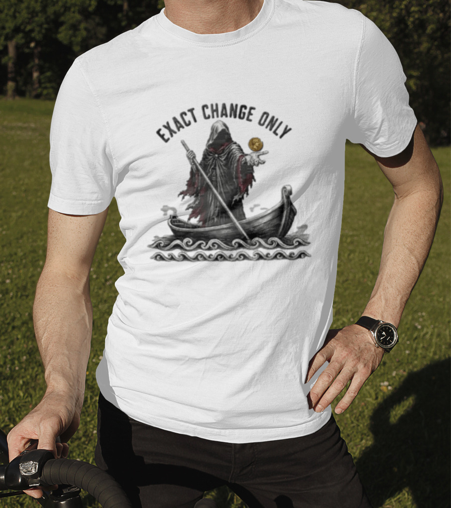 Exact Change Only Charon Underworld Ferryman River Styx Greek Mythology T-Shirt