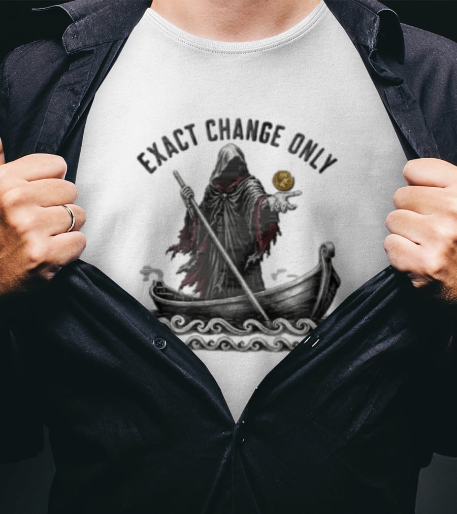 Exact Change Only Charon Underworld Ferryman River Styx Greek Mythology T-Shirt