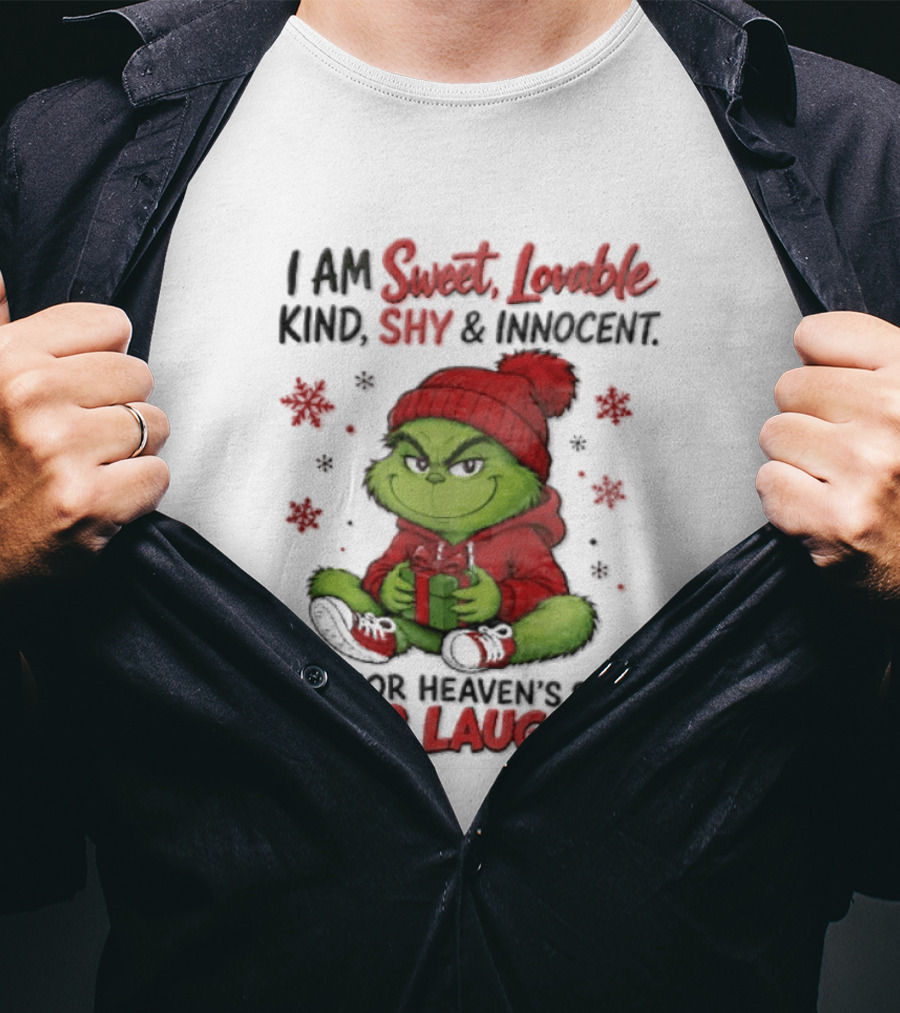 Grinch Christmas I Am Sweet Lovable Kind Shy And Innocent Oh For Heavens Sake Stop Laughing Holiday Sweater T-Shirt