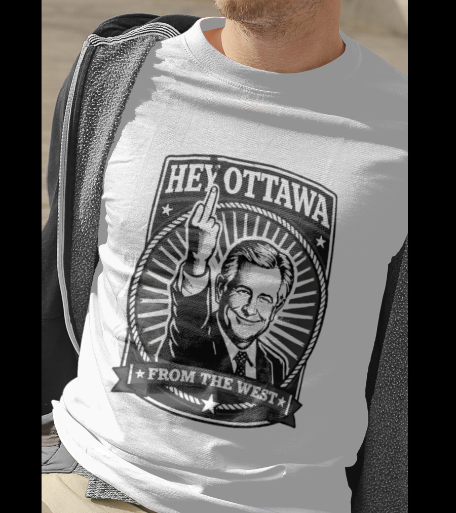 Hey Ottawa From The West Political Western Canada Middle Finger T-Shirt