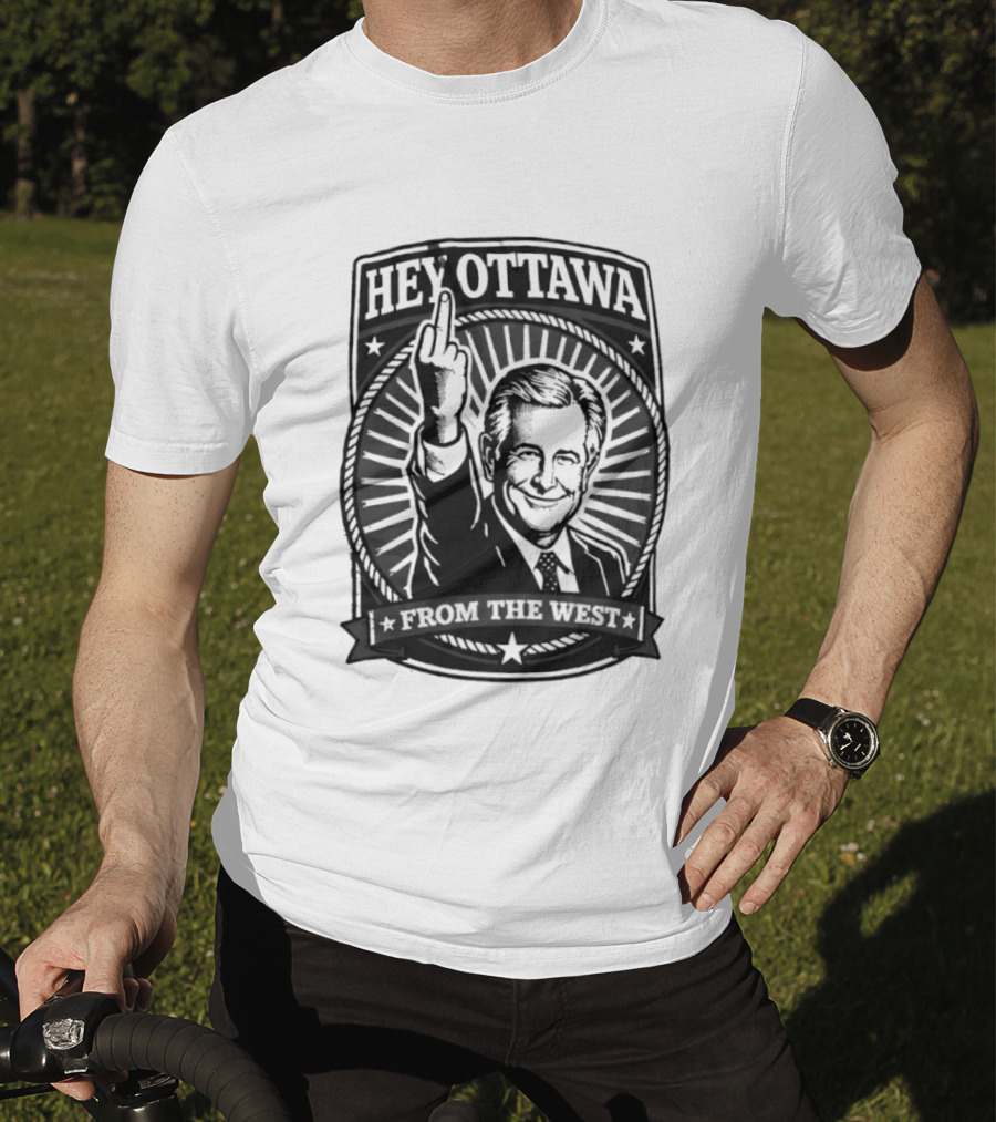 Hey Ottawa From The West Political Western Canada Middle Finger T-Shirt