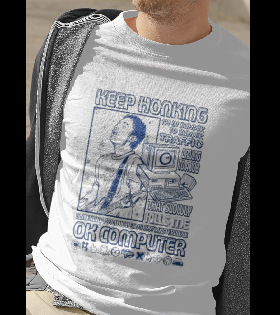 Thom Yorke Keep Honking Radiohead OK Computer Arpeggi Lucky Subterranean Mobile Homes Fitter Happier Exit Music T-Shirt
