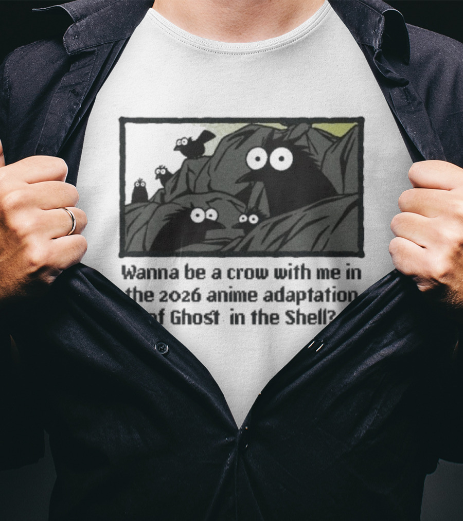 Wanna Be A Crow With Me In The 2026 Anime Adaptation Of Ghost In The Shell T-Shirt