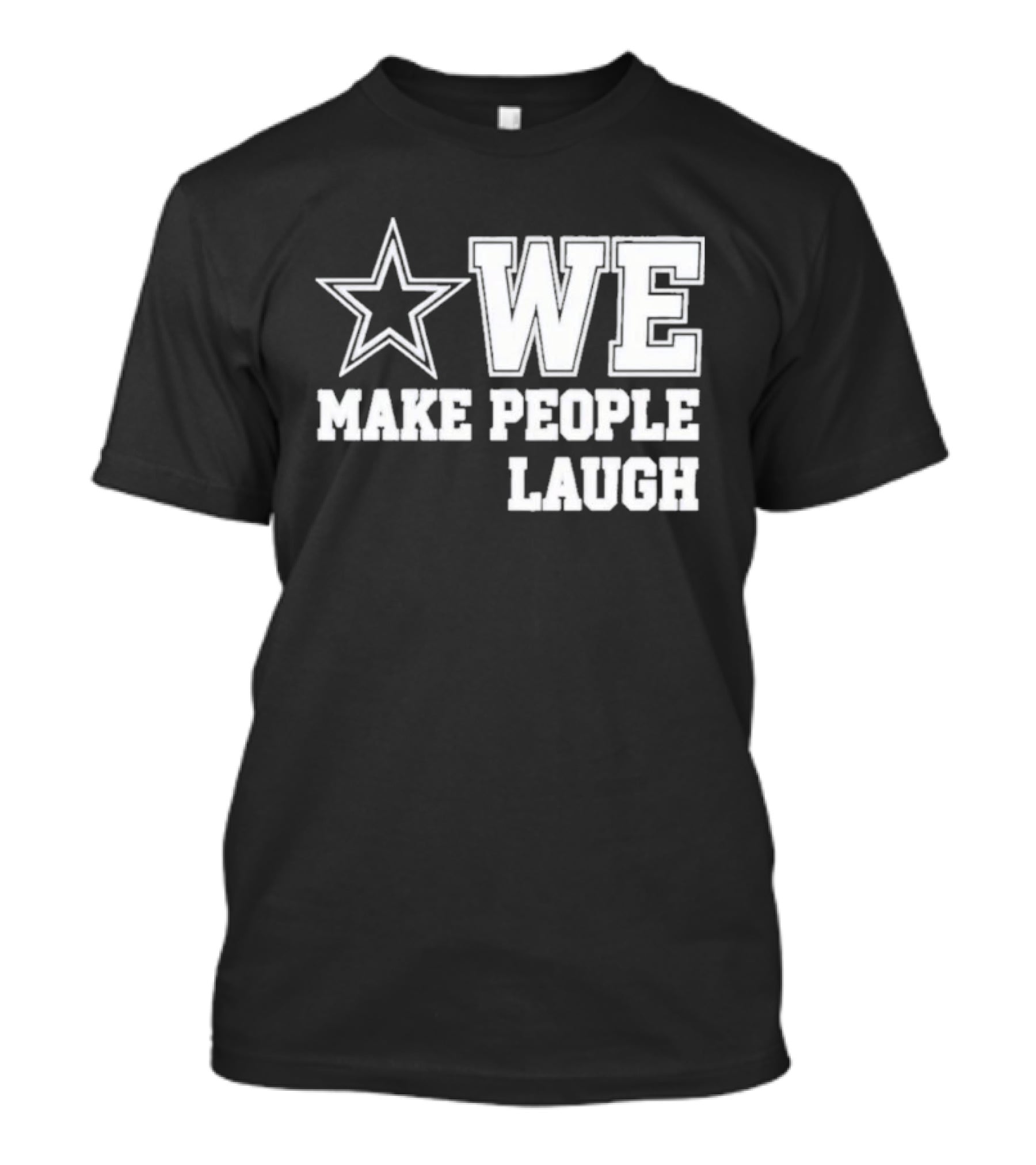Cowboys Star We Make People Laugh T-Shirt