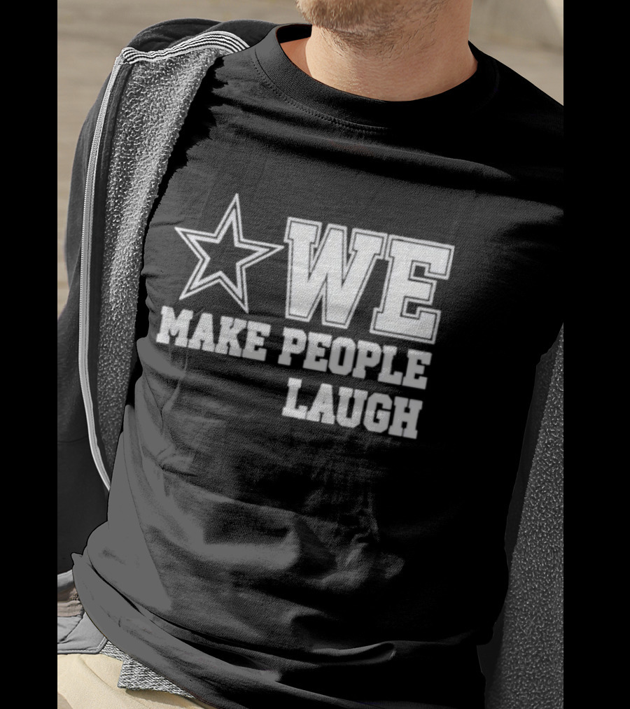 Cowboys Star We Make People Laugh T-Shirt