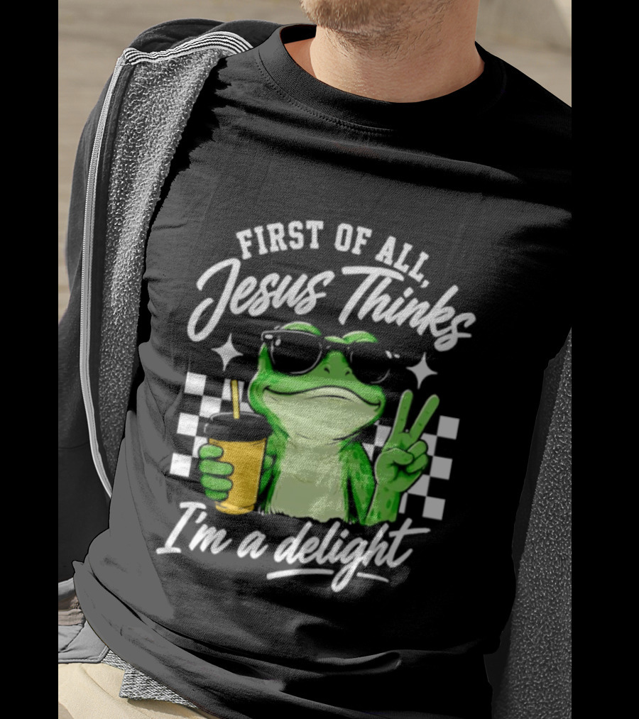 First Of All Jesus Thinks I'm A Delight Frog Holding Drink Peace Sign T-Shirt