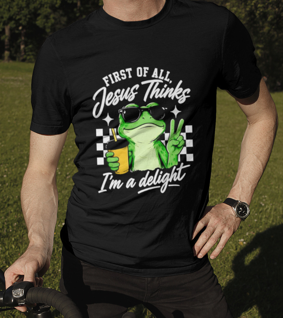 First Of All Jesus Thinks I'm A Delight Frog Holding Drink Peace Sign T-Shirt