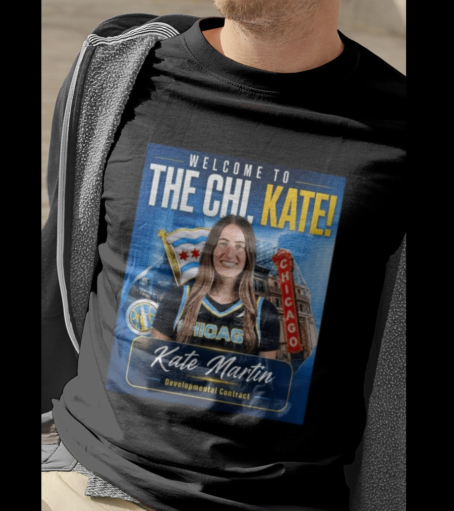 Welcome To Chicago Kate Martin Developmental Contract For The Sky With Chicago Flag And Landmark T-Shirt