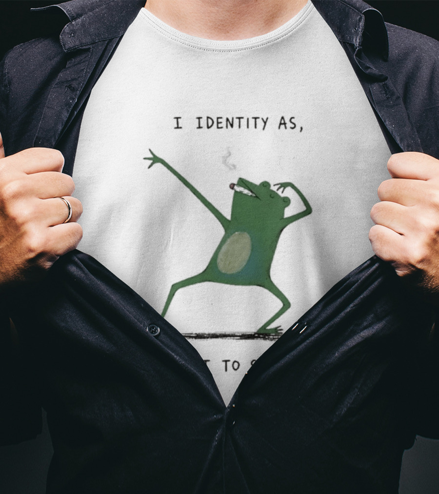I Identity As About To Smoke Frog Dancing T-Shirt