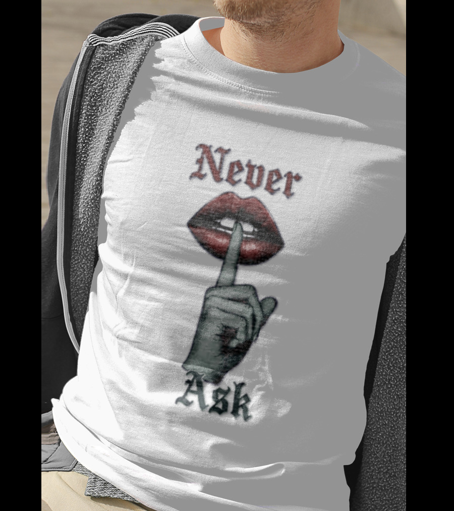 Never Ask Green Finger Red Lips Silencing Gesture T-Shirt