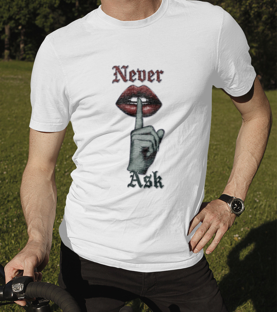 Never Ask Green Finger Red Lips Silencing Gesture T-Shirt