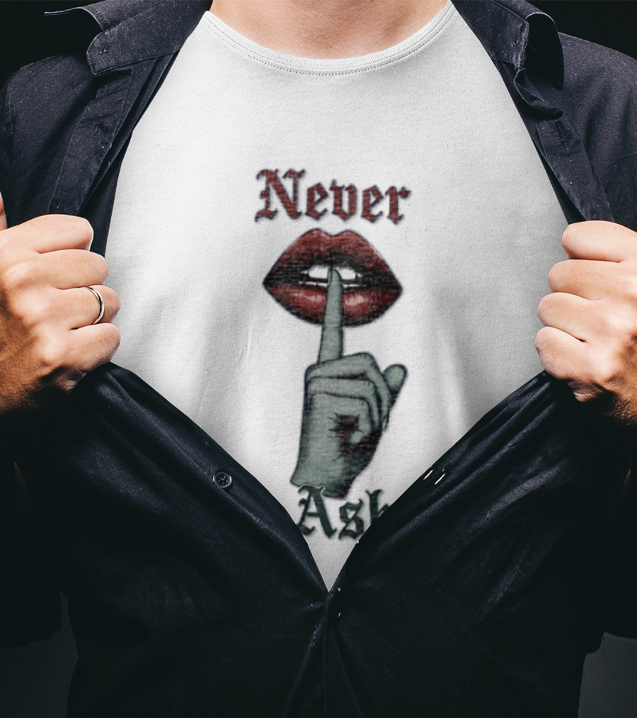 Never Ask Green Finger Red Lips Silencing Gesture T-Shirt