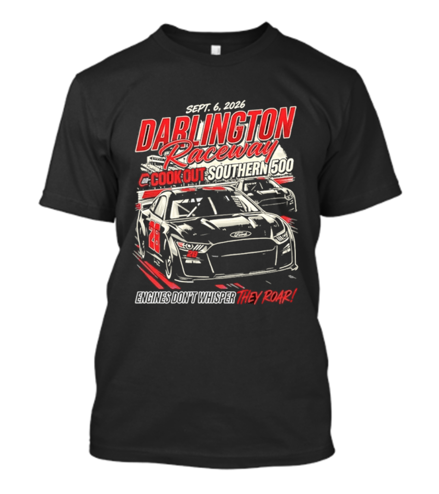Darlington Raceway Cook Out Southern 500 Sept 6 2026 Engines Don't Whisper They Roar T-Shirt