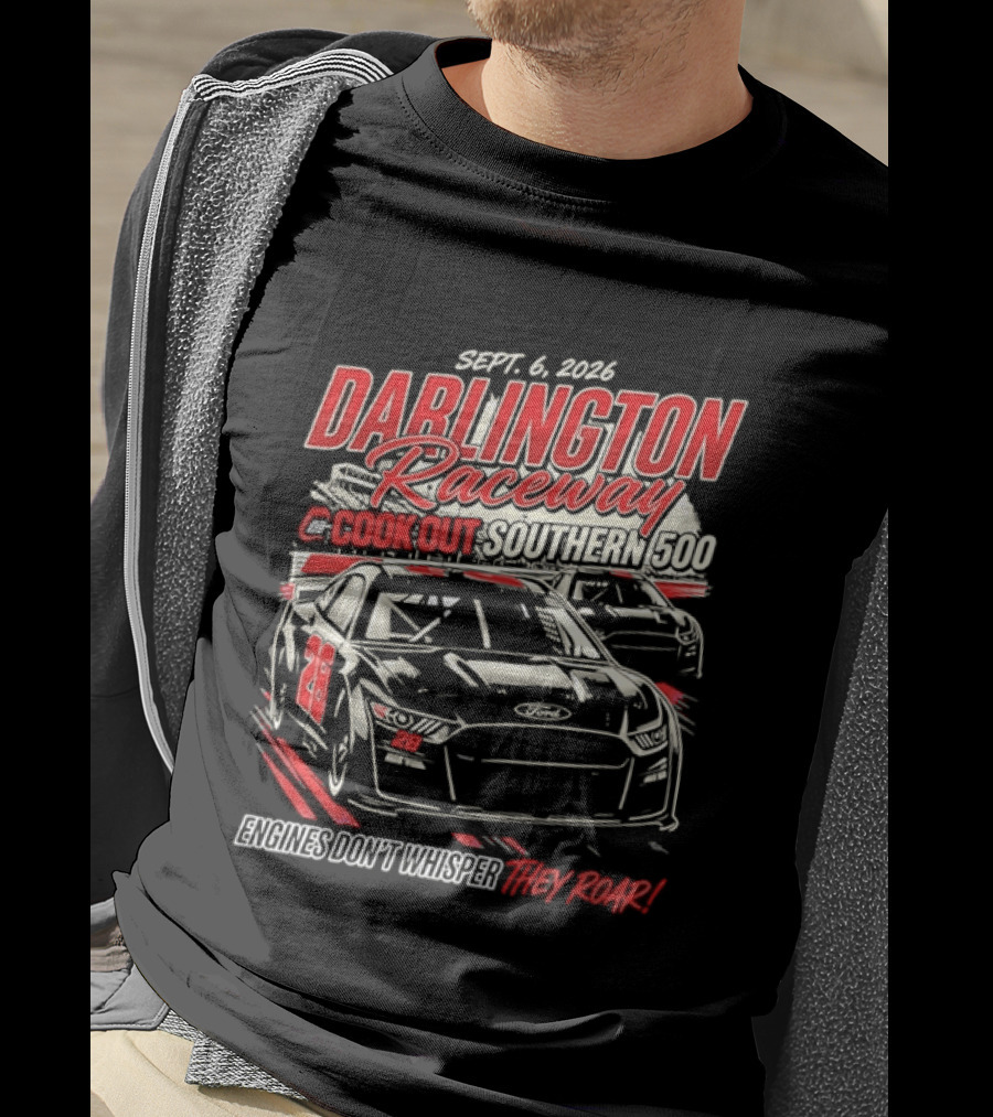 Darlington Raceway Cook Out Southern 500 Sept 6 2026 Engines Don't Whisper They Roar T-Shirt