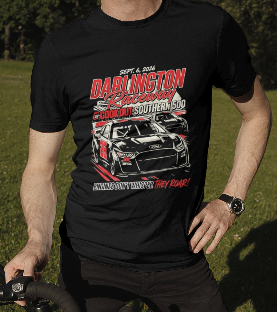 Darlington Raceway Cook Out Southern 500 Sept 6 2026 Engines Don't Whisper They Roar T-Shirt