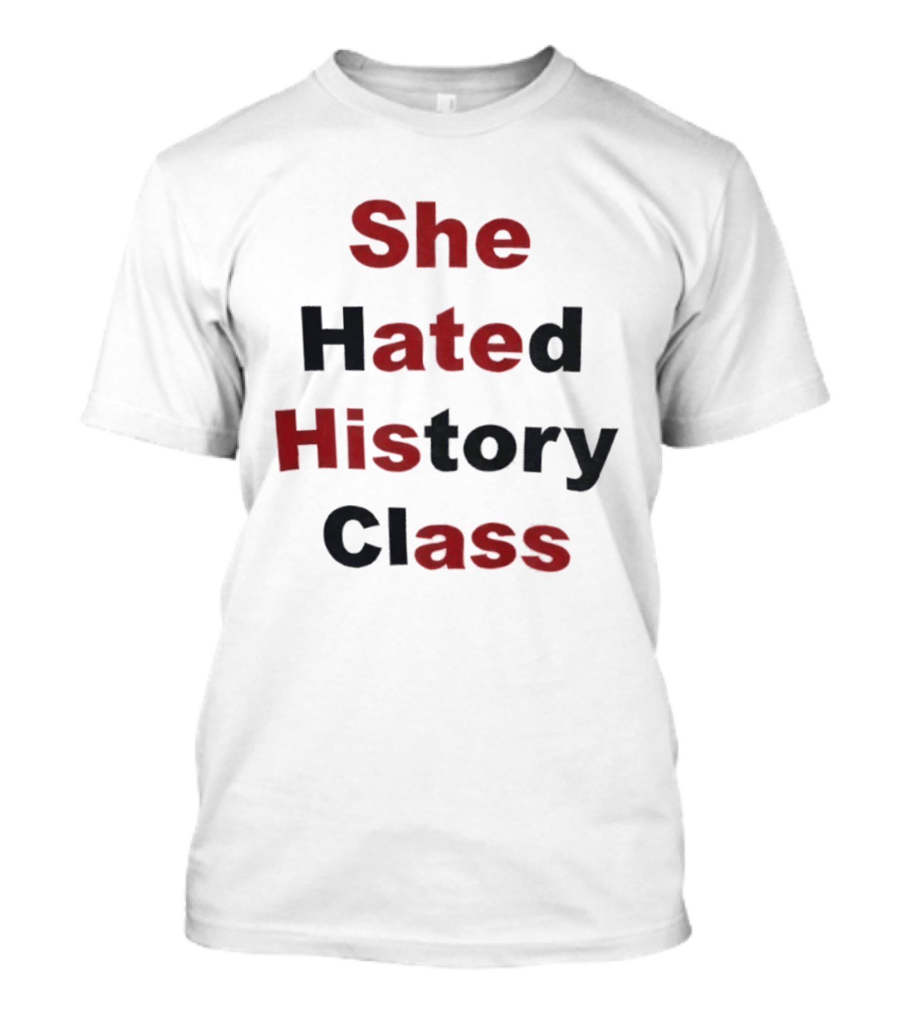 She Hated History Class Humor Student Education T-Shirt
