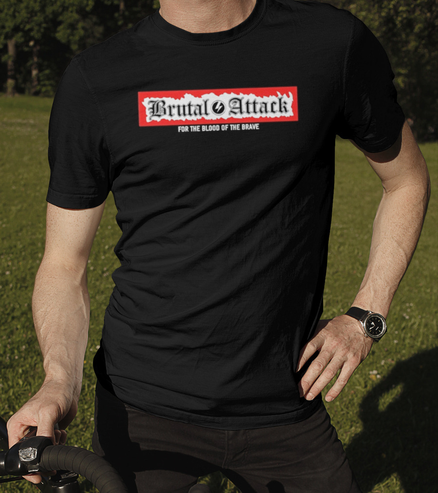 Brutal Attack For The Blood Of The Brave T-Shirt