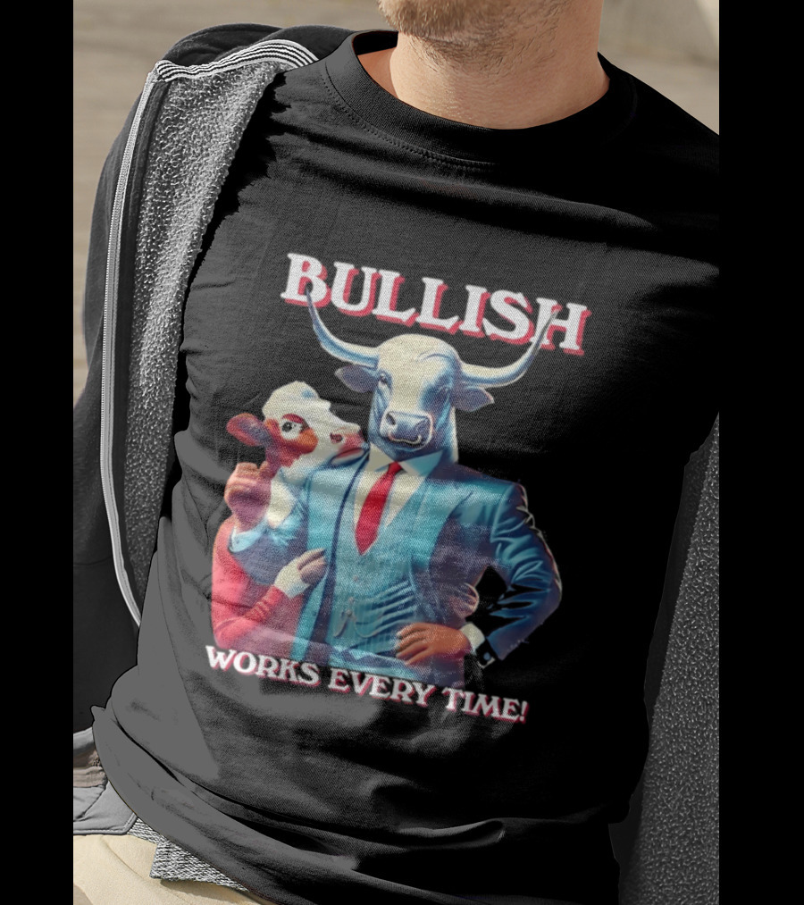 BULLISH Bull Market Investing Works Every Time T-Shirt