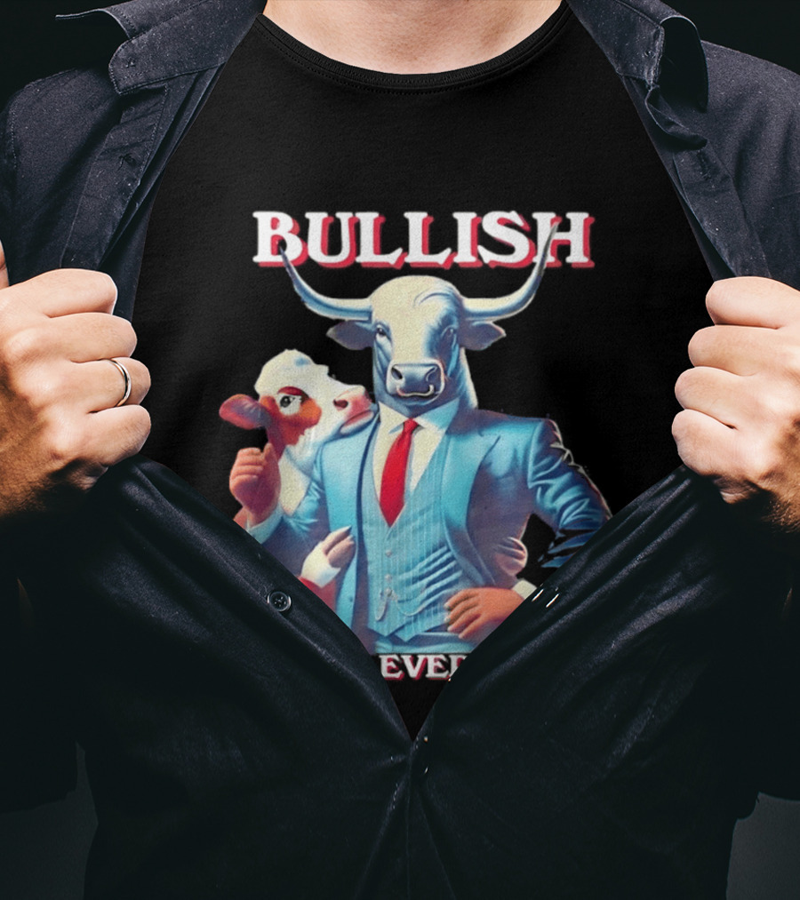 BULLISH Bull Market Investing Works Every Time T-Shirt