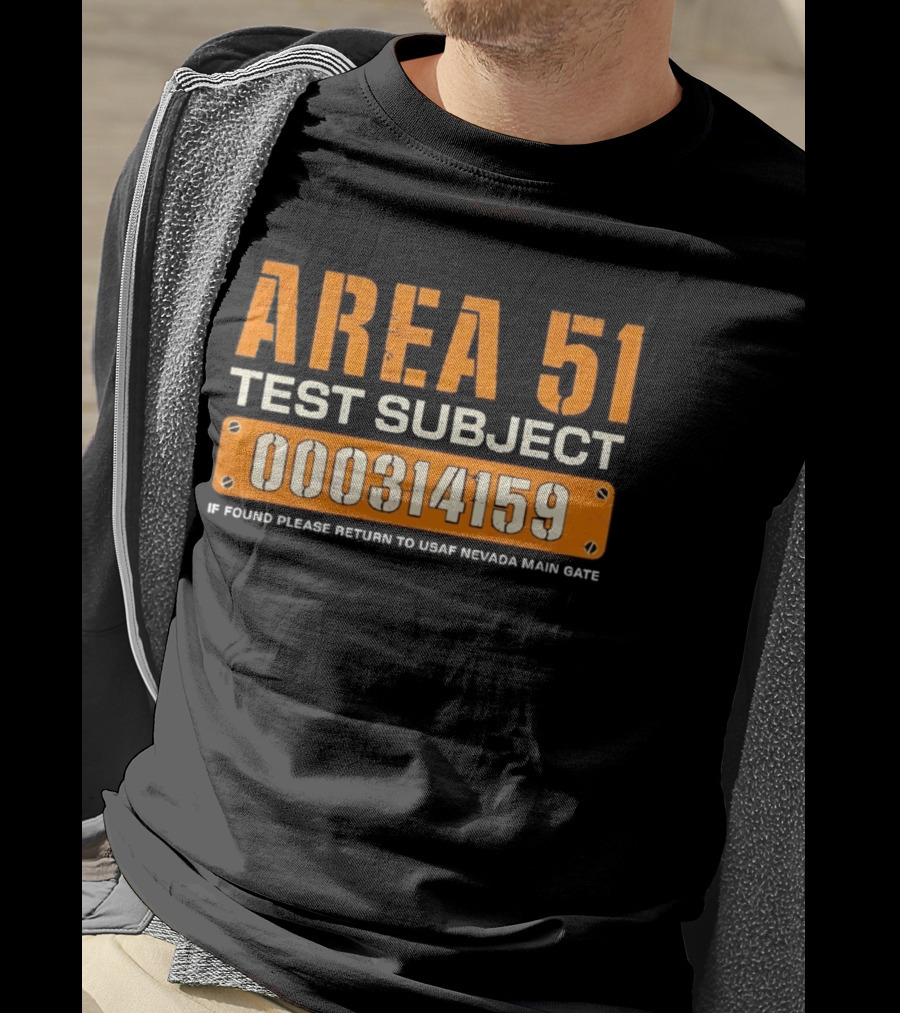 Area 51 Test Subject 000314159 If Found Please Return To USAF Nevada Main Gate T-Shirt