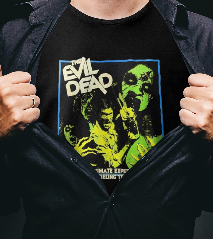 The Evil Dead The Ultimate Experience In Grueling Terror Horror Movie T-Shirt