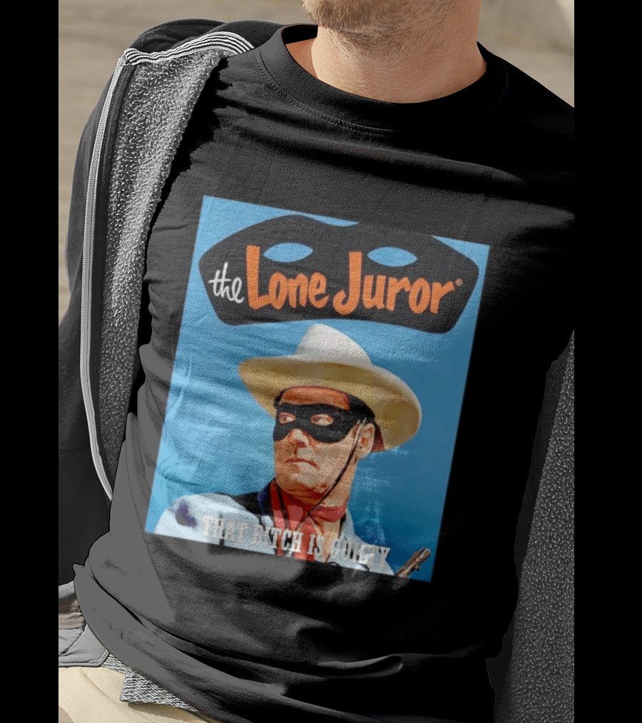The Lone Juror That Bitch Is Guilty Masked Cowboy Western T-Shirt
