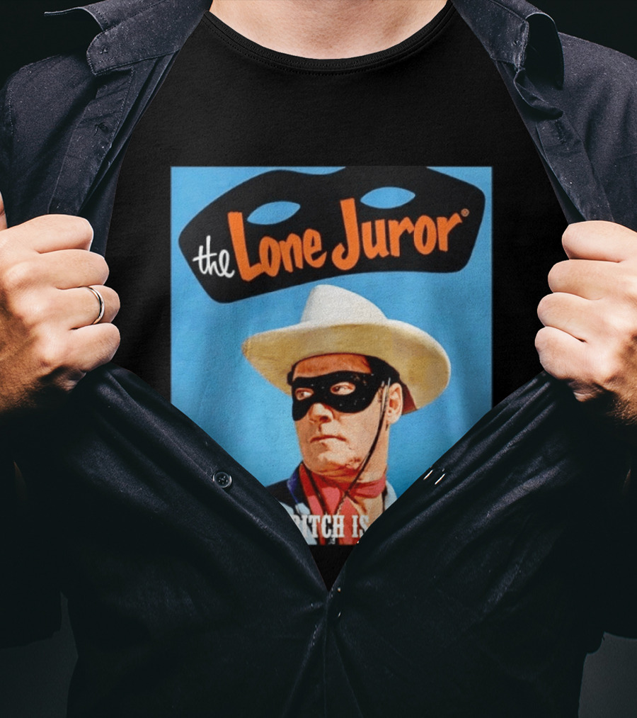 The Lone Juror That Bitch Is Guilty Masked Cowboy Western T-Shirt