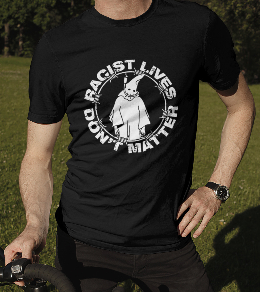Racist Lives Don't Matter Barbed Wire Cloaked Figure T-Shirt