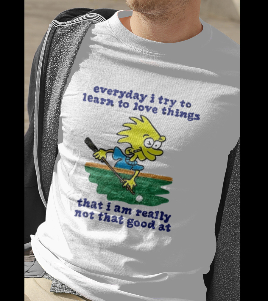Everyday I Try To Learn To Love Things That I Am Really Not That Good At Cartoon Character Playing Pool T-Shirt