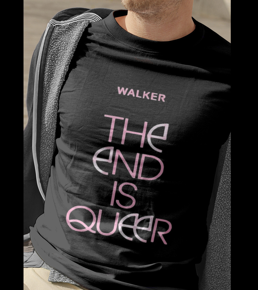Walker The End Is Queer LGBTQ Pride T-Shirt
