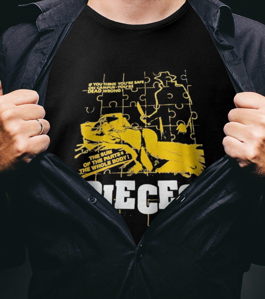 Pieces Horror Movie The Sum Of The Parts The Whole Body If You Think You're Safe On Campus You're Dead Wrong T-Shirt