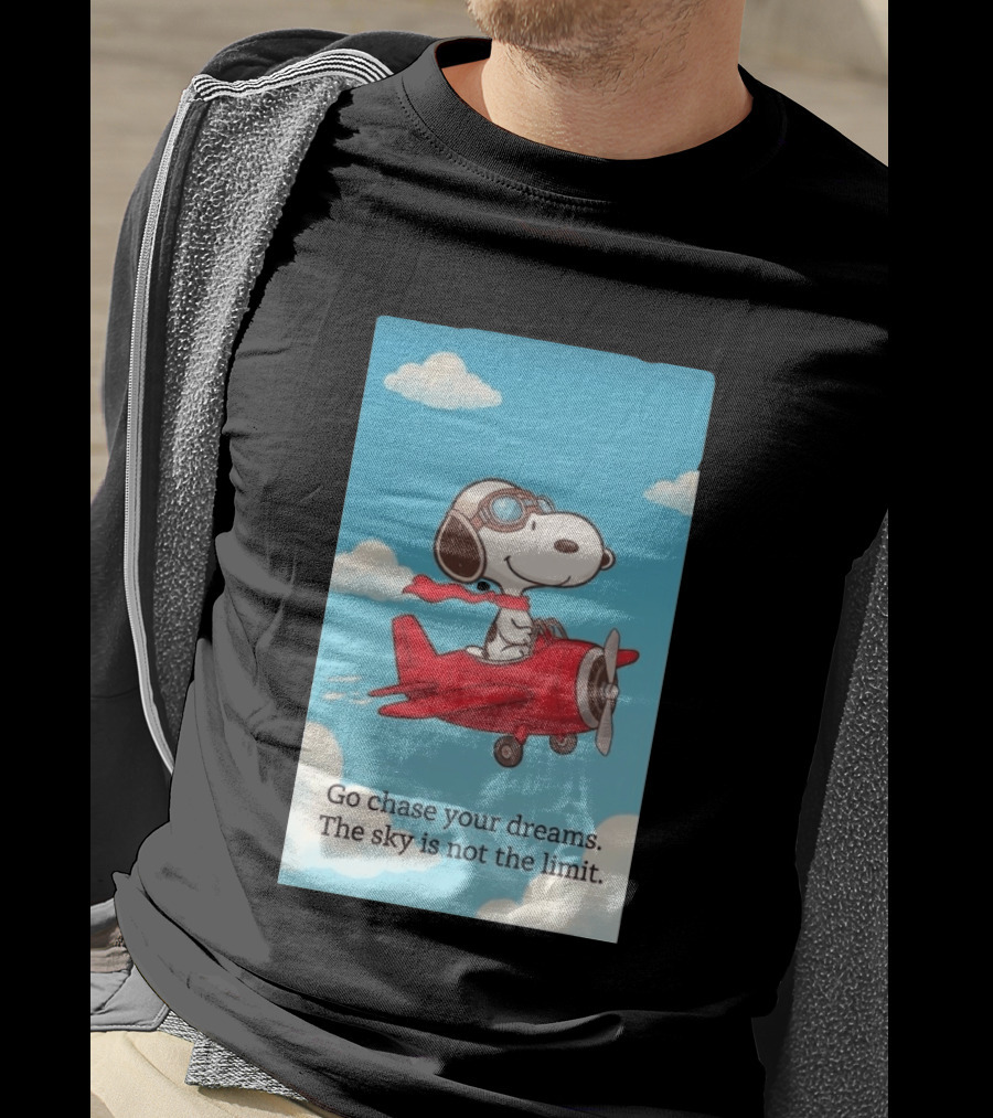 Snoopy Pilot Adventure Go Chase Your Dreams The Sky Is Not The Limit T-Shirt