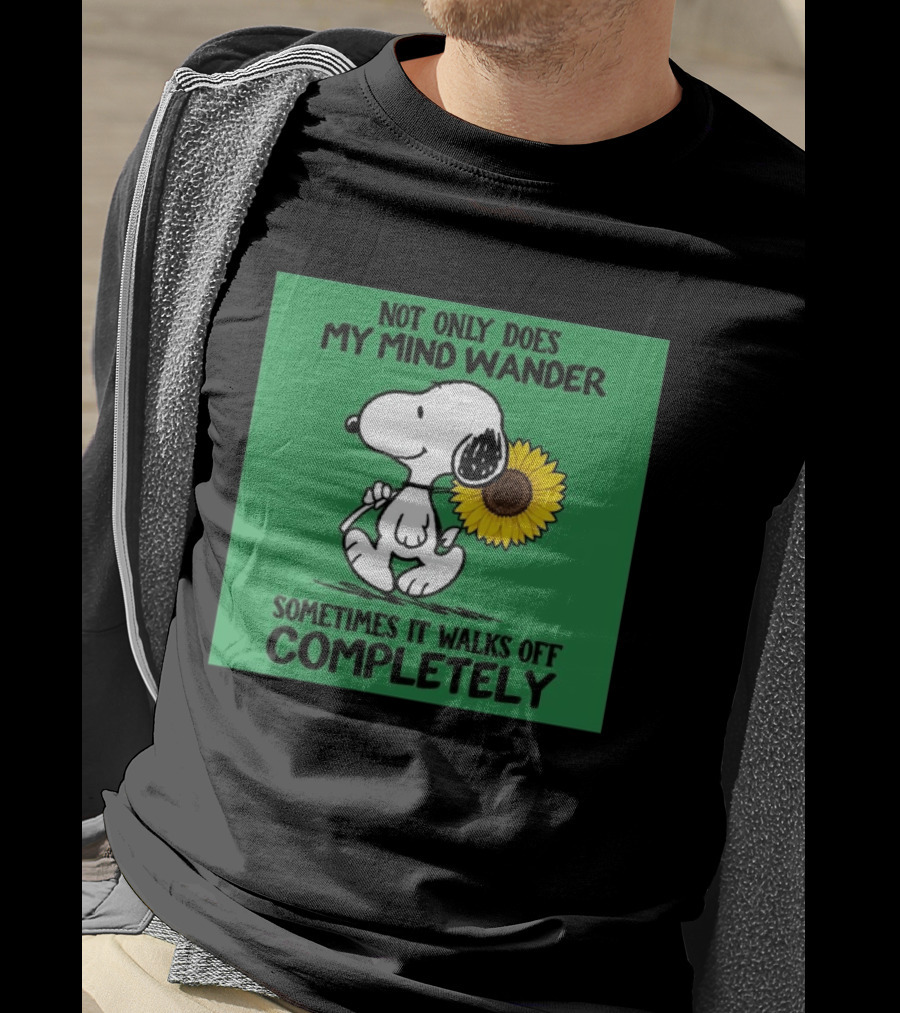 Snoopy Sunflower Not Only Does My Mind Wander Sometimes It Walks Off Completely Peanuts Comic Strip T-Shirt
